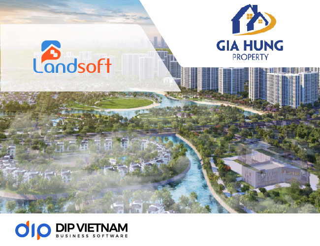 Landsoft – Giải pháp quản lý dự án hoàn hảo cho sàn phân phối bất động sản Gia Hưng