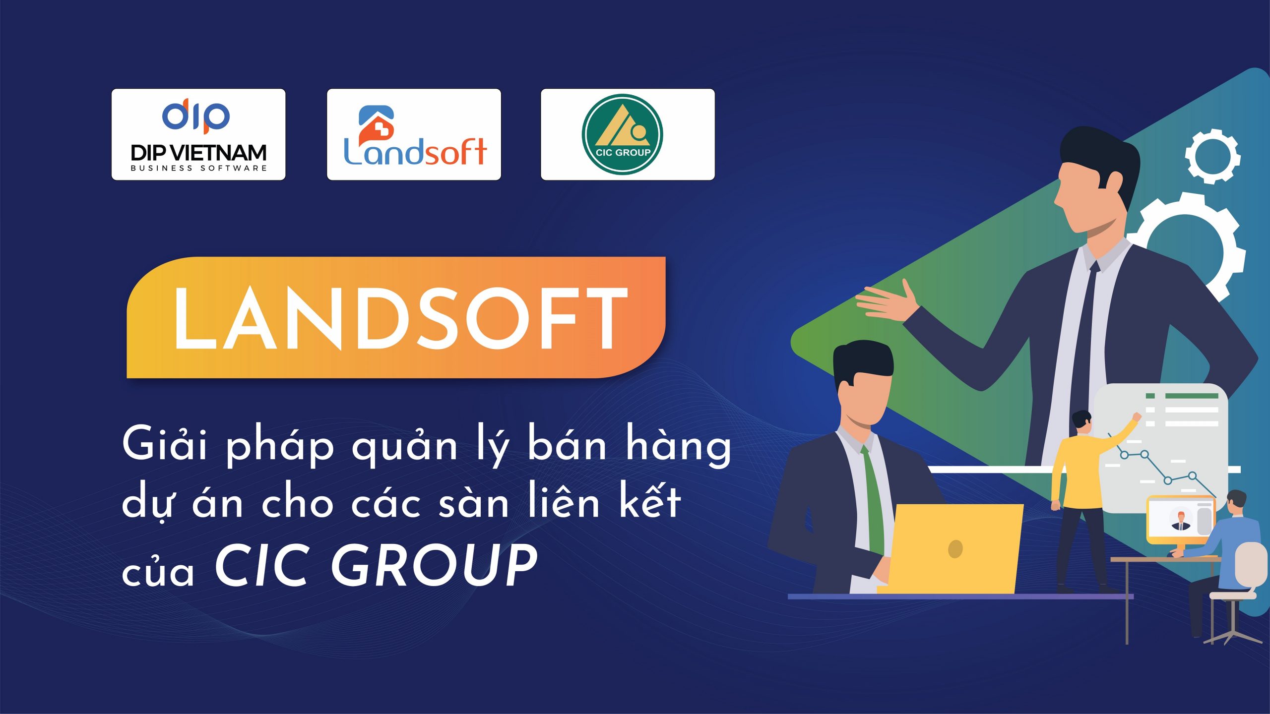 Phần mềm Landsoft đồng hành cùng bước đường bứt phá phát triển của CIC Group 