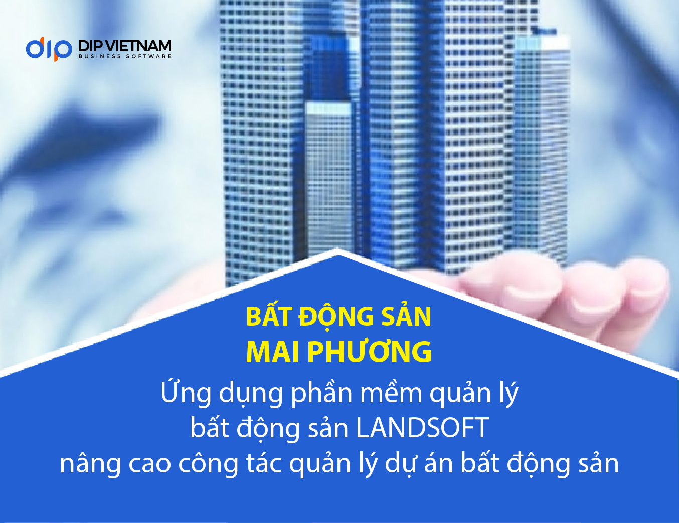 Mai Phương định hướng phát triển chuyên nghiệp bằng việc ứng dụng phần mềm quản lý dự án bất động sản Landsoft 