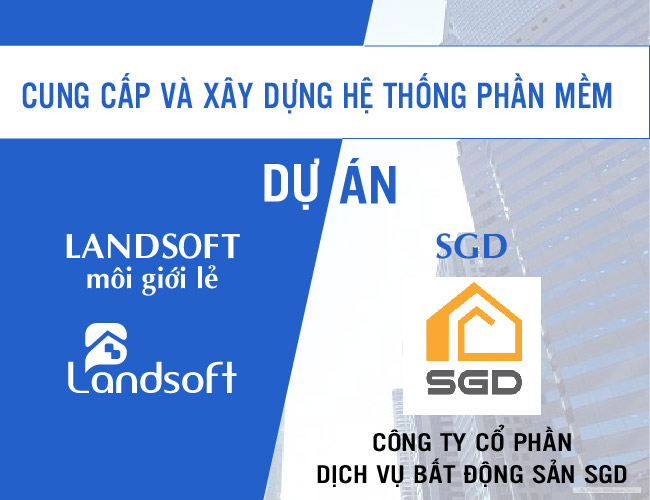 Sàn giao SGD sử dụng phần mềm quản lý bất động sản Landsoft mang lại hiệu quả gì ? 2 Sàn giao SGD sử dụng phần mềm quản lý bất động sản Landsoft mang lại hiệu quả gì ?