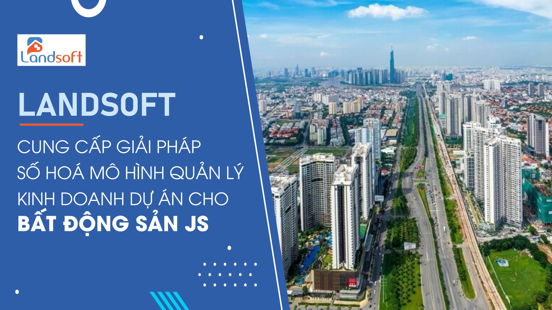 Landsoft – Nền tảng quản lý bất động sản giúp chủ đầu tư quản lý dự án thông minh từ A–Z