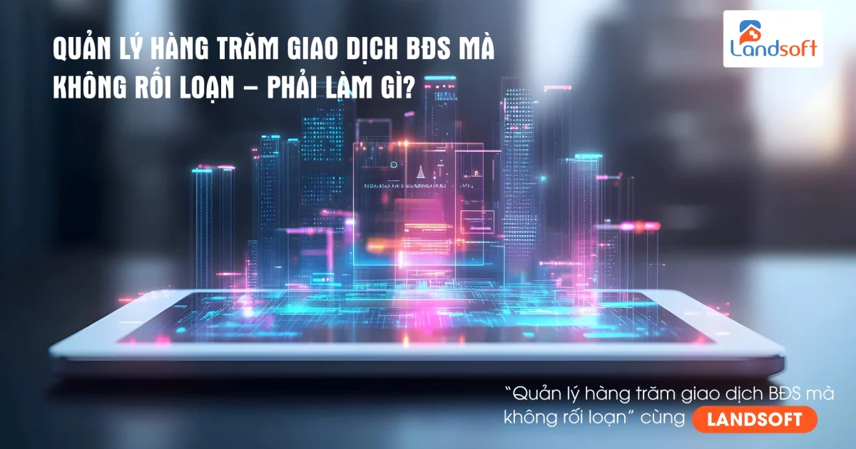 Cách quản lý hợp đồng mua bán BĐS từ giỏ hàng – booking – cọc – hợp đồng trên 1 hệ thống duy nhất