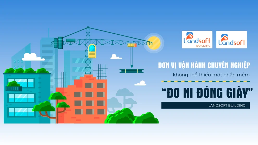 Phần mềm Landsoft Building đồng bộ quy trình vận hành tòa nhà giữa Ban quản lý – Cư dân – Ban quản trị như thế nào?