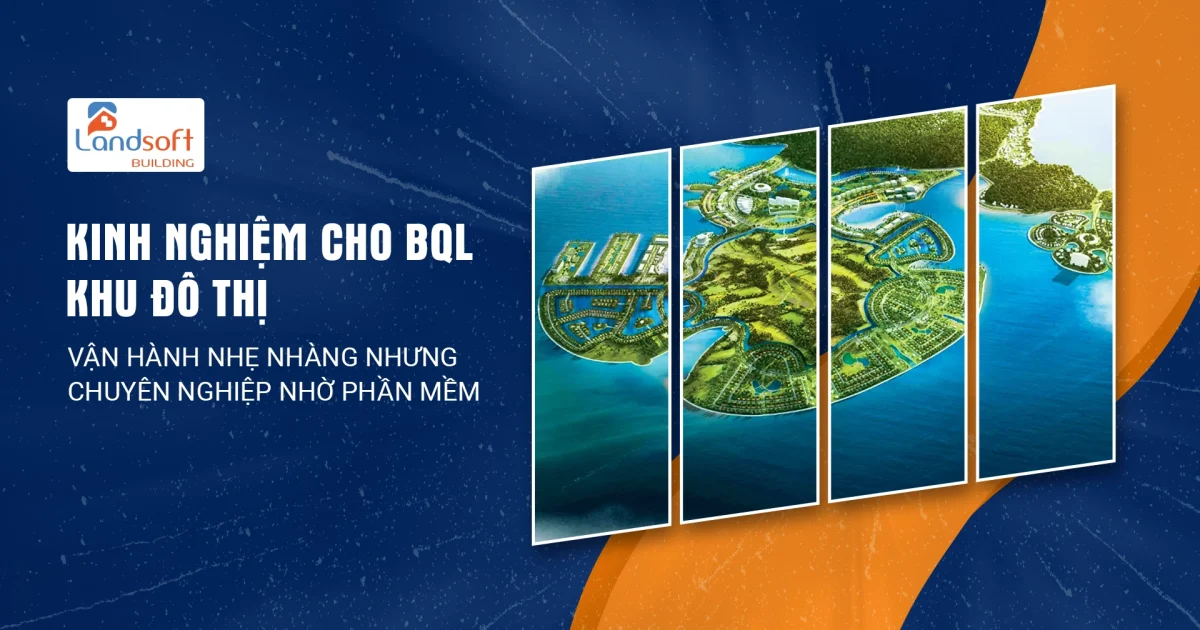 Landsoft Chia Sẻ Kinh Nghiệm Quản Lý Tòa Nhà Hiệu Quả Trong Thời Đại Số